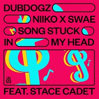 Dubdogz, NIIKO X SWAE, Stace Cadet – Song Stuck In My Head