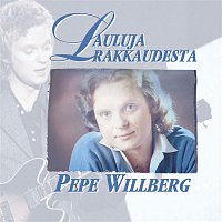 Pepe Willberg – Lauluja rakkaudesta