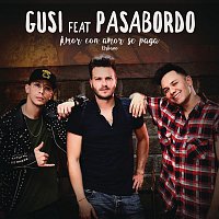 Gusi Feat. Pasabordo – Amor Con Amor Se Paga (Versión Urbana)
