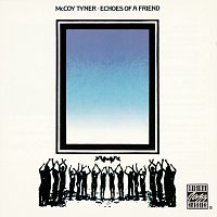 McCoy Tyner – Echoes Of A Friend