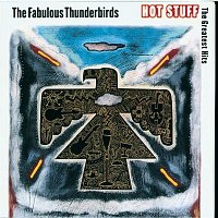 The Fabulous Thunderbirds – Hot Stuff - The Greatest Hits