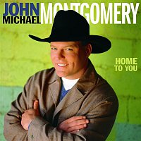 John Michael Montgomery – Home To You