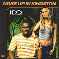 I DO – Woke Up In Kingston