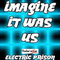 Electric Prison – Imagine It Was Us (Electric Prison's Remake Version of Jessie Ware)