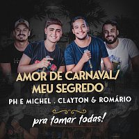PH e Michel, Clayton & Romário – Amor De Carnaval / Meu Segredo