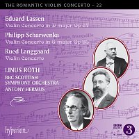 Linus Roth, BBC Scottish Symphony Orchestra, Antony Hermus – Lassen, P. Scharwenka & Langgaard: Violin Concertos (Hyperion Romantic Violin Concerto 22)