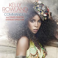 Kelly Rowland, David Guetta – Commander [Extended Dance Mix]