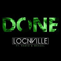 Locnville – Done (feat. Radio & Weasel)