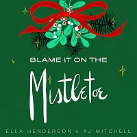 Ella Henderson x AJ Mitchell – Blame It On The Mistletoe