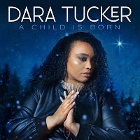 Dara Tucker – A Child Is Born