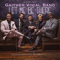 Gaither Vocal Band – Let Me Be There