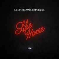 JOY – Like Home (LUCIANBLOMKAMP Remix)