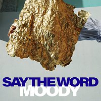 MOODY – Say The Word