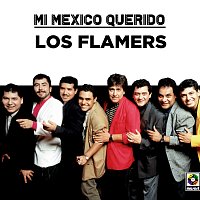 Los Flamers – Mi Mexico Querido