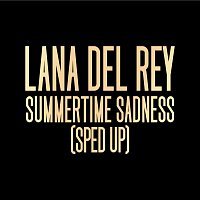 Summertime Sadness [Sped Up]