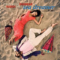 Anoushka Shankar, Karsh Kale, Sting – Sea Dreamer