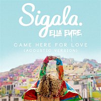 Sigala & Ella Eyre – Came Here for Love (Acoustic)