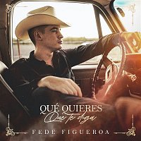 Fede Figueroa – Qué Quieres Que Te Diga