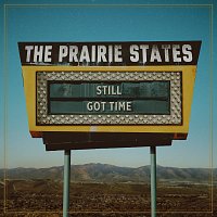 The Prairie States – Still Got Time