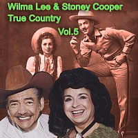 Přední strana obalu CD True Country of Wilma Lee & Stoney Cooper, Vol. 5