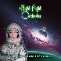 The Night Flight Orchestra – Sometimes the World Ain't Enough