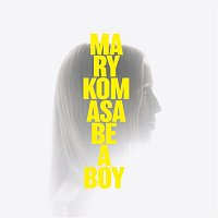 Mary Komasa – Be a Boy