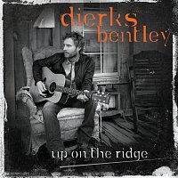 Dierks Bentley – Up On The Ridge