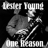 Lester Young – One Reason
