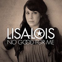 Lisa Lois – No Good For Me