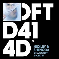 Huxley & Shenoda – Chatsworth Sound EP