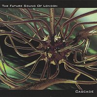 The Future Sound Of London – Cascade