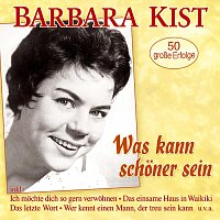 Barbara Kist – Was kann schöner sein - 50 große Erfolge
