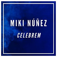 Miki Núnez – Celebrem