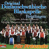 Original Donauschwabische Blaskapelle Reutlingen – Fur Freunde