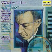 Sergei Rachmaninoff – A Window in Time: Rachmaninoff Performs Works of Other Composers (Realized by Wayne Stahnke)