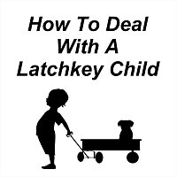 How to Deal with a Latchkey Child