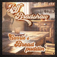 Jeff Bradshaw – Carrie's Bread Puddin'