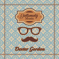 Dexter Gordon – Gentlemanly Music