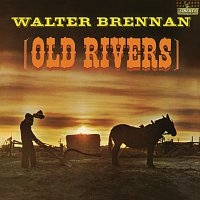 Walter Brennan – Old Rivers