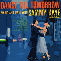 Sammy Kaye, His Orchestra – Dance Till Tomorrow