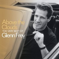 Glenn Frey – Above The Clouds The Very Best Of Glenn Frey