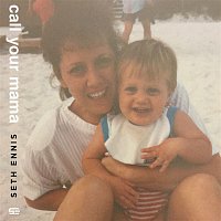 Seth Ennis – Call Your Mama