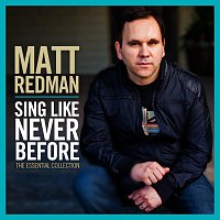 Matt Redman – Sing Like Never Before: The Essential Collection