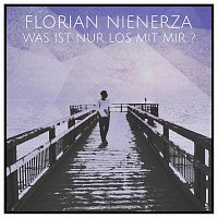 Florian Nienerza – Was ist nur los mit mir ?
