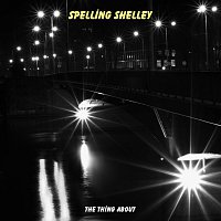 The Thing About – Spelling Shelley
