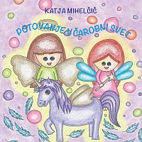 Katja Mihelčič – Potovanje v čarobni svet