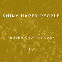 Reuben And The Dark, AG – Shiny Happy People