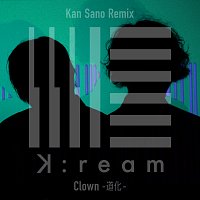 K:ream, Kan Sano – Clown -douke- [Kan Sano Remix]