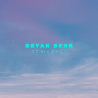 Bryan Behr – Bryan Behr • Remix Pack