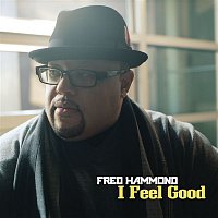 Fred Hammond – I Feel Good